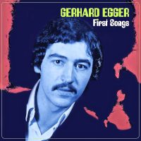 Gerhard Egger, Album „First Songs“