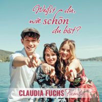 Claudia Fuchs Family, Single „Weißt du, wie schön du bist“