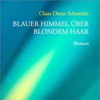 Claus Dieter Schneider – Blauer Himmel über blondem Haar