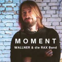 Wallner & die RAX Band, Single „Moment“
