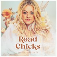 Road Chicks, Single „Even if I wanted to“